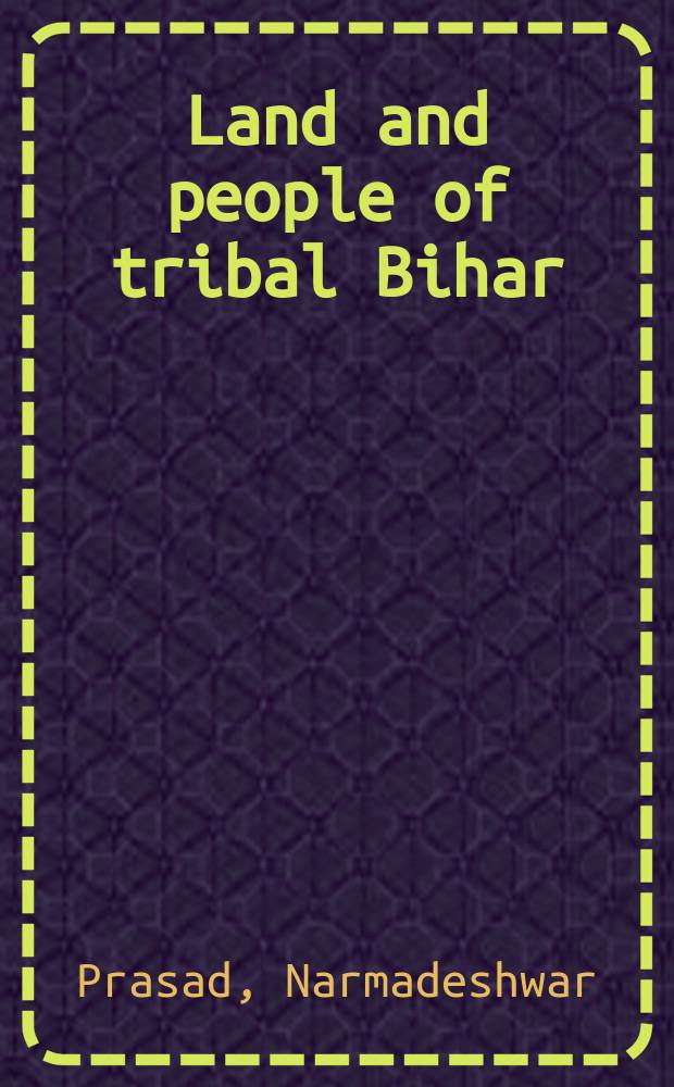 Land and people of tribal Bihar