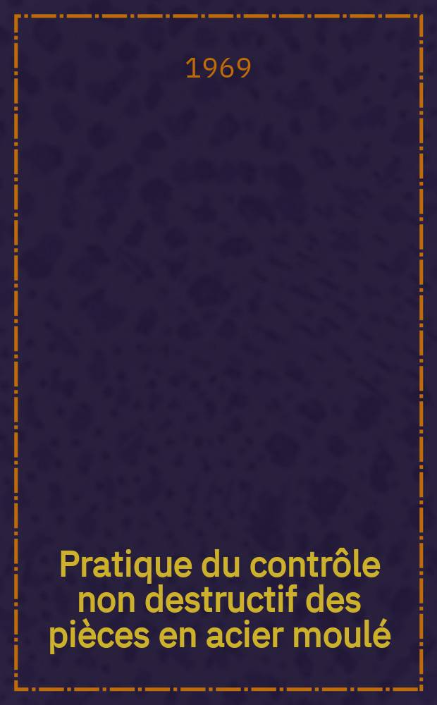 Pratique du contrôle non destructif des pièces en acier moulé