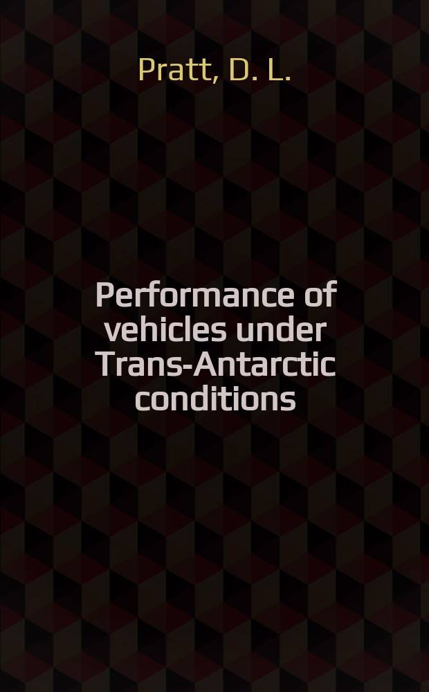 Performance of vehicles under Trans-Antarctic conditions