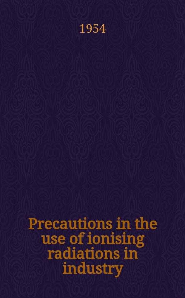 Precautions in the use of ionising radiations in industry