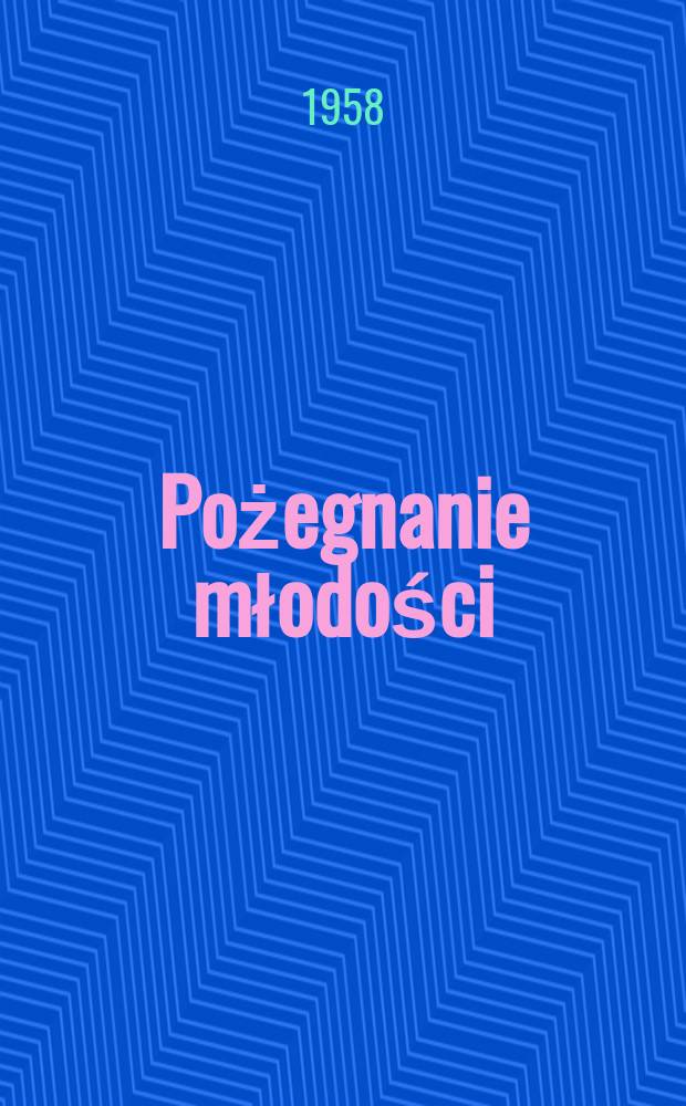 Pożegnanie młodości : Wierze