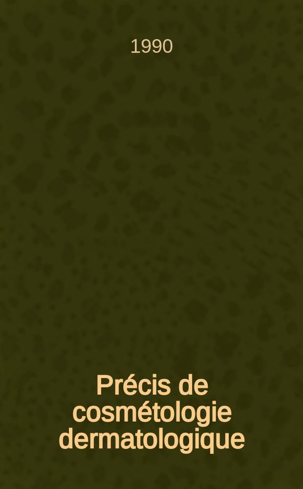 Précis de cosmétologie dermatologique