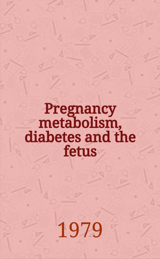 Pregnancy metabolism, diabetes and the fetus