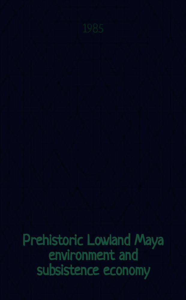 Prehistoric Lowland Maya environment and subsistence economy