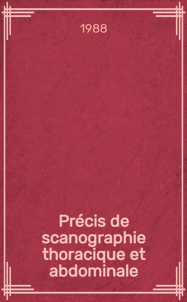 Précis de scanographie thoracique et abdominale : À l'usage des praticiens et des étudiants en médecine