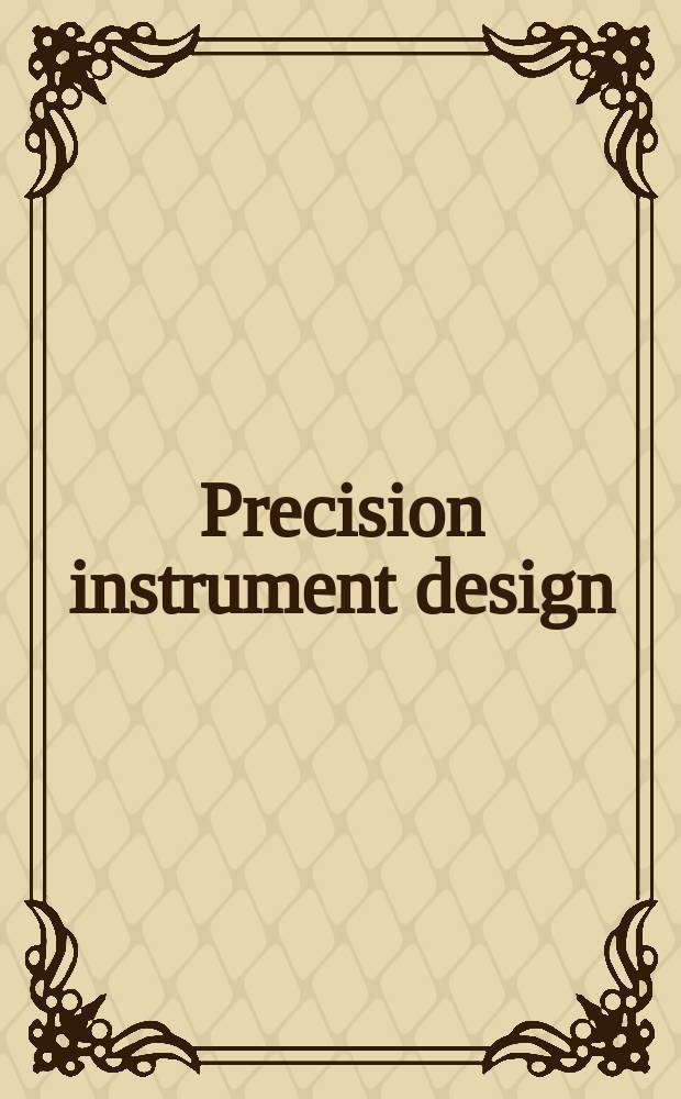Precision instrument design
