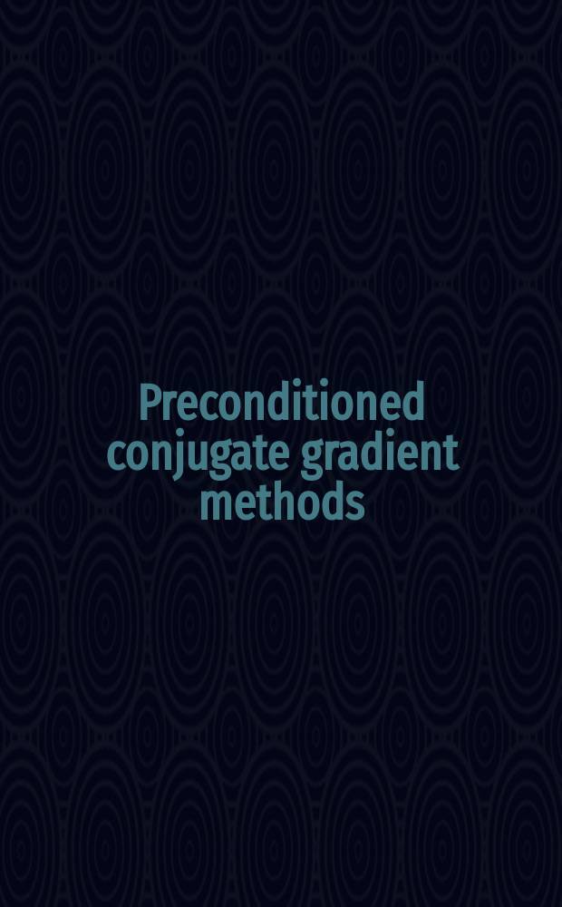 Preconditioned conjugate gradient methods : Proc. of a Conf. held in Nijmegen, The Netherlands, June 19-21, 1989