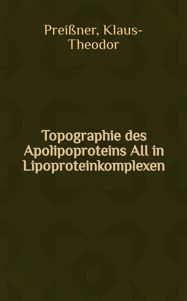 Topographie des Apolipoproteins AII in Lipoproteinkomplexen : Konformationsanalyse mit Hilfe bifunktioneller Quervernetzungsreagenzien : Inaug.-Diss. der Math.-naturwiss. Fak. der Univ. zu Köln