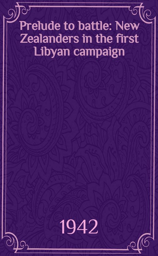 Prelude to battle : New Zealanders in the first Libyan campaign