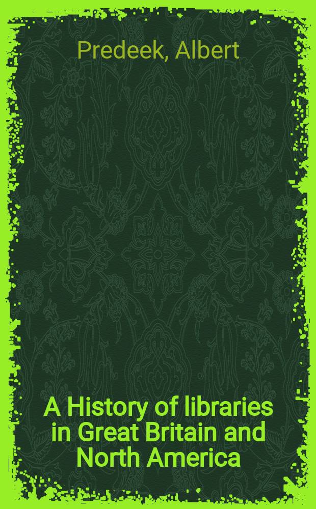 A History of libraries in Great Britain and North America