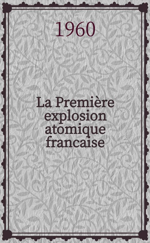 La Première explosion atomique francaise : (Reggan - 13 février 1960)