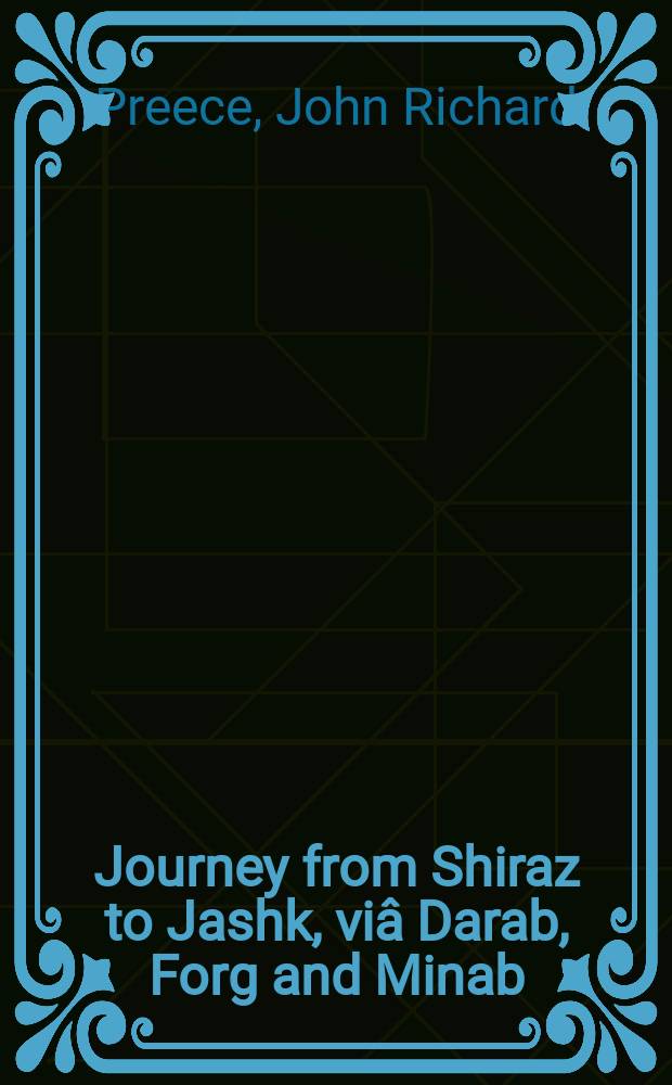 Journey from Shiraz to Jashk, vi&acirc; Darab, Forg and Minab