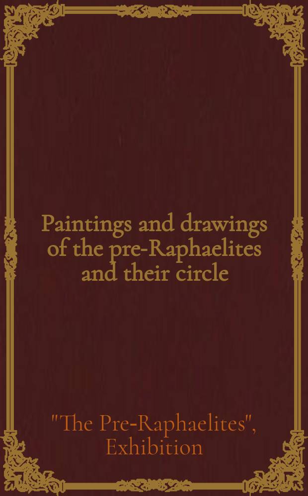 Paintings and drawings of the pre-Raphaelites and their circle