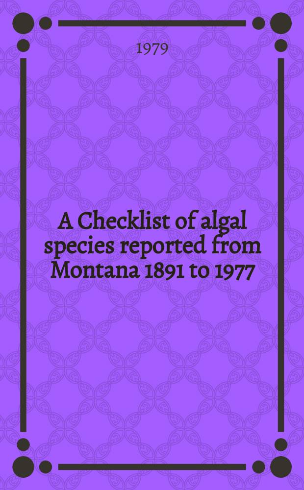 A Checklist of algal species reported from Montana 1891 to 1977