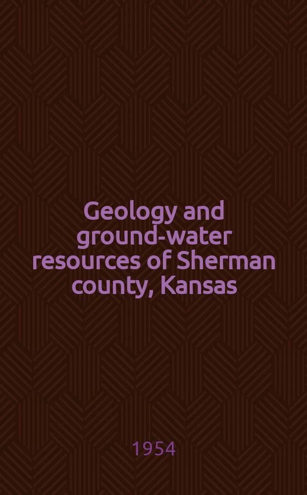 Geology and ground-water resources of Sherman county, Kansas