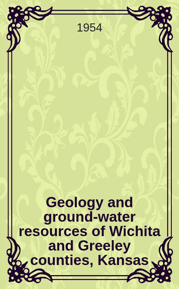 Geology and ground-water resources of Wichita and Greeley counties, Kansas