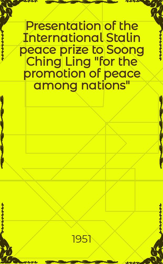 Presentation of the International Stalin peace prize to Soong Ching Ling "for the promotion of peace among nations"