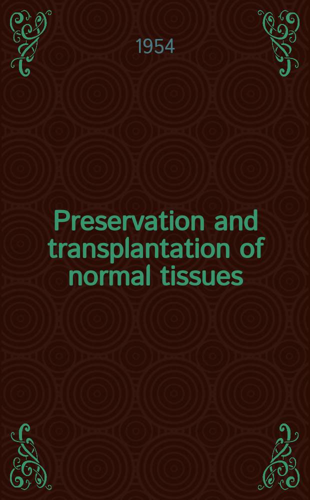 Preservation and transplantation of normal tissues : A Ciba foundation symposium