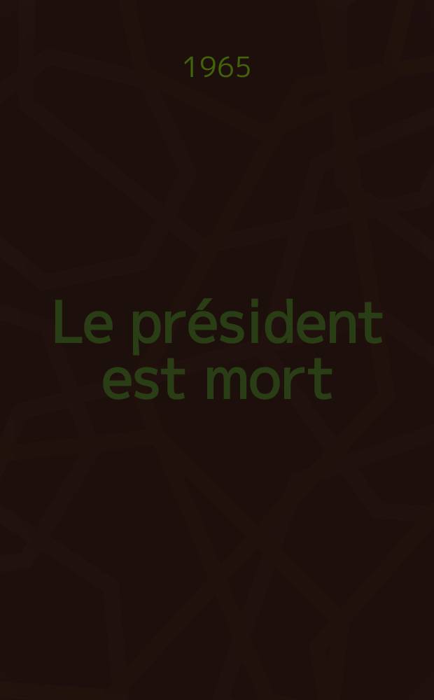 Le président est mort : Récit