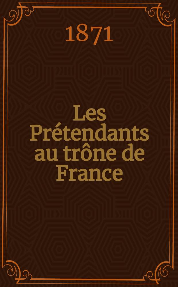 Les Prétendants au trône de France : Pot-pourri