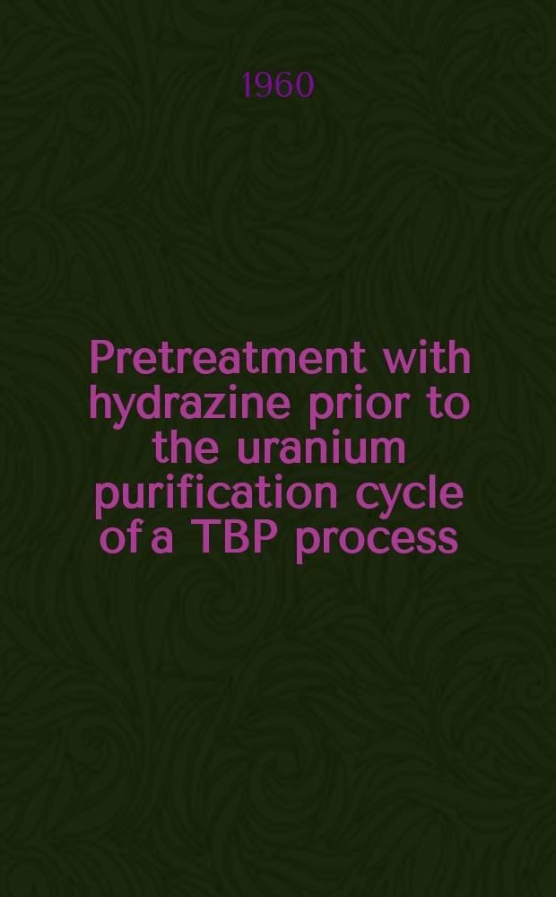 Pretreatment with hydrazine prior to the uranium purification cycle of a TBP process
