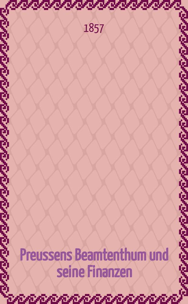 Preussens Beamtenthum und seine Finanzen