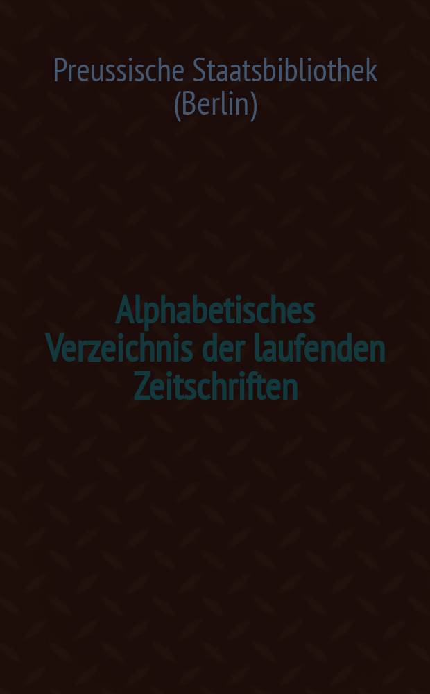 Alphabetisches Verzeichnis der laufenden Zeitschriften : Nov. 1906