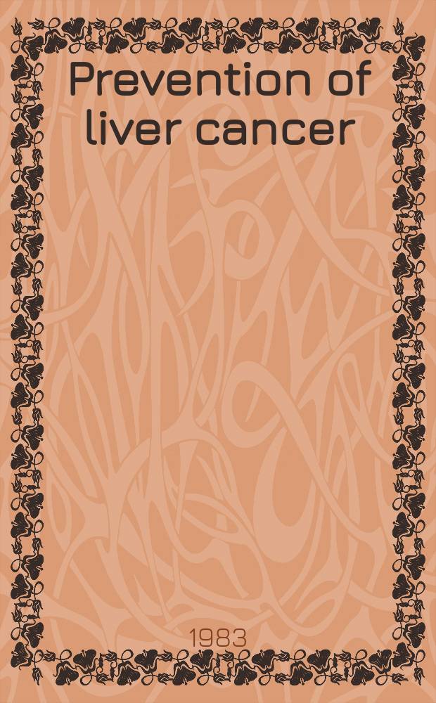 Prevention of liver cancer : Rep. of a WHO meet