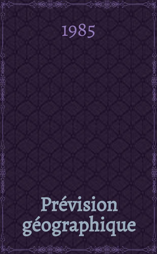 Prévision géographique : Problèmes, expérience, perspectives