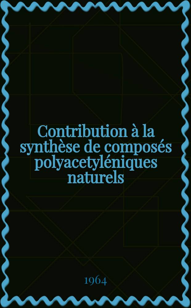 Contribution à la synthèse de composés polyacetyléniques naturels: polyacetyléniques en C₁₀ et C₁₃ dérivés de la biformine, acides isanolique et gorique: 1-re thèse; Propositions données par la Faculté: 2-e thèse: Thèses présentées à la Faculté des sciences de l'Univ. de Paris ... / par Sylviane Prévost