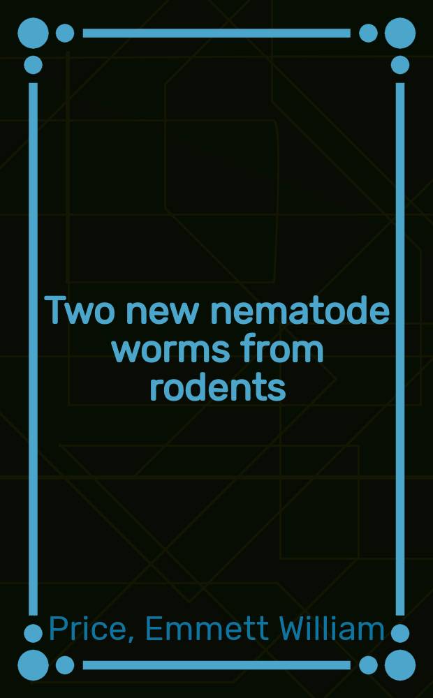 Two new nematode worms from rodents