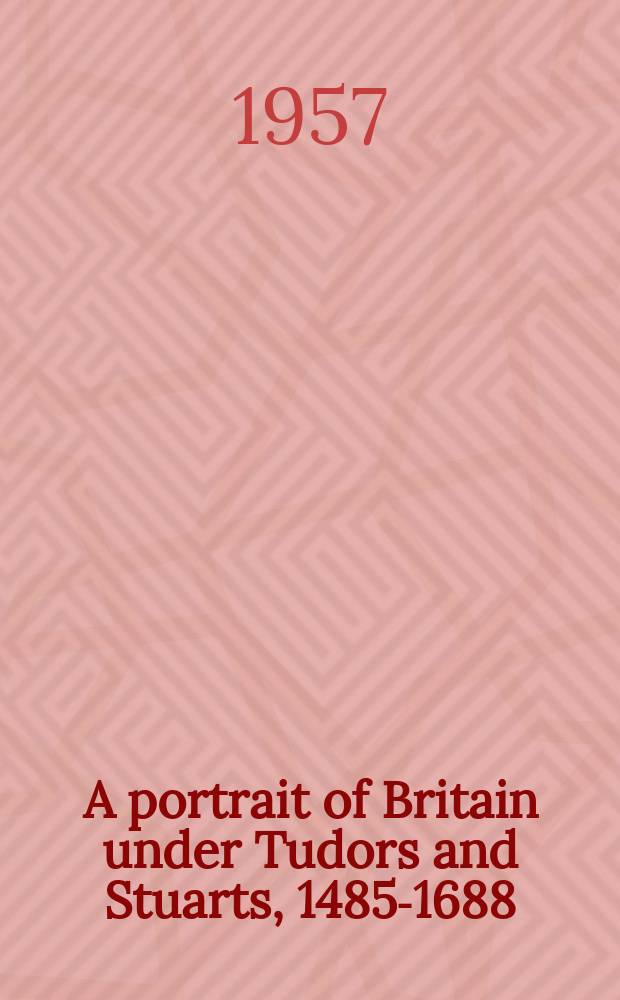 A portrait of Britain under Tudors and Stuarts, 1485-1688