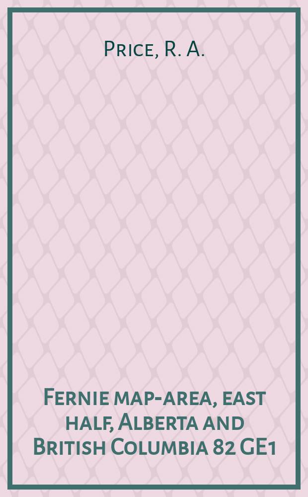 Fernie map-area, east half, Alberta and British Columbia 82 GE 1/2