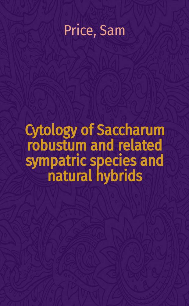 Cytology of Saccharum robustum and related sympatric species and natural hybrids
