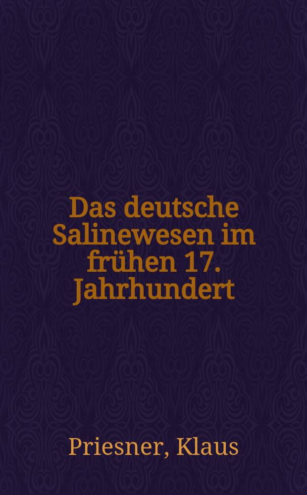 Das deutsche Salinewesen im frühen 17. Jahrhundert