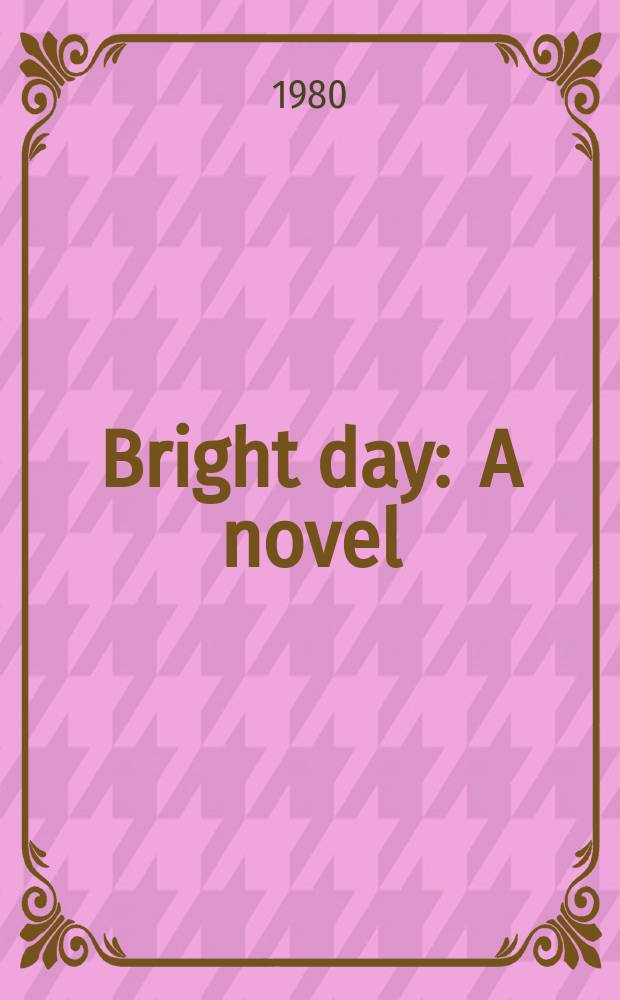 Bright day : A novel