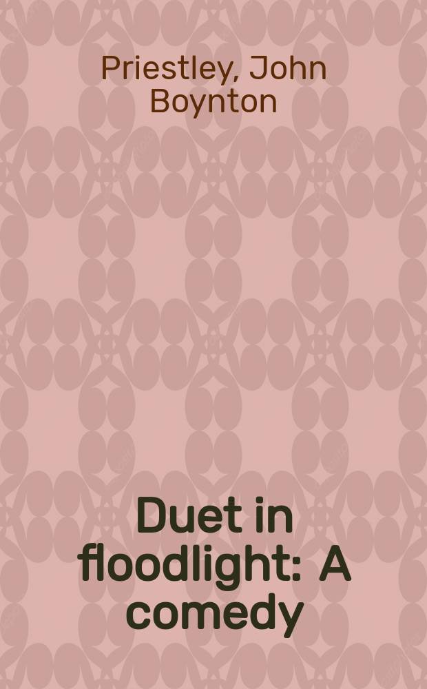 Duet in floodlight : A comedy