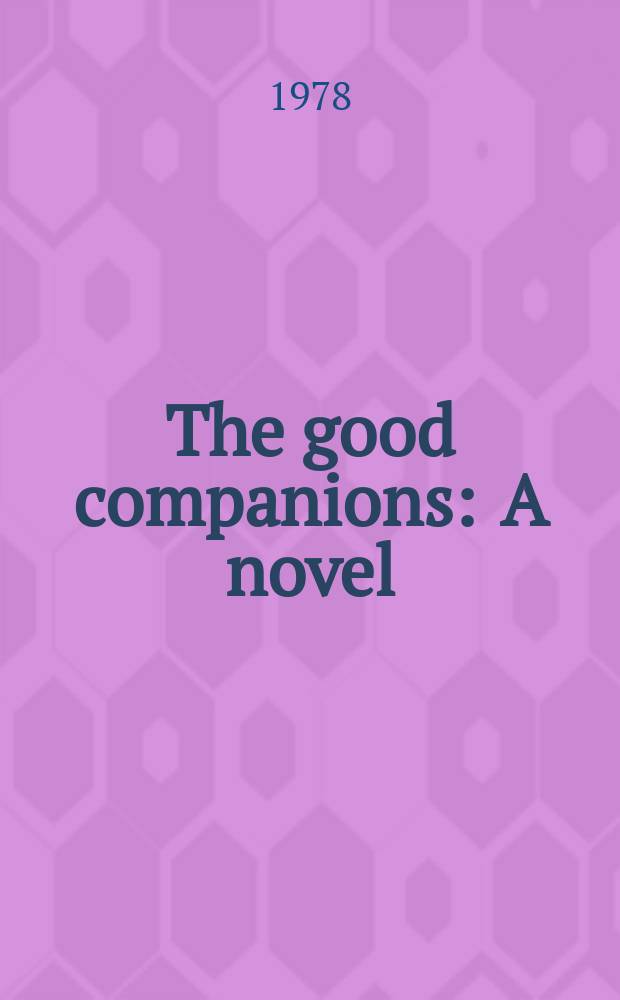 The good companions : A novel