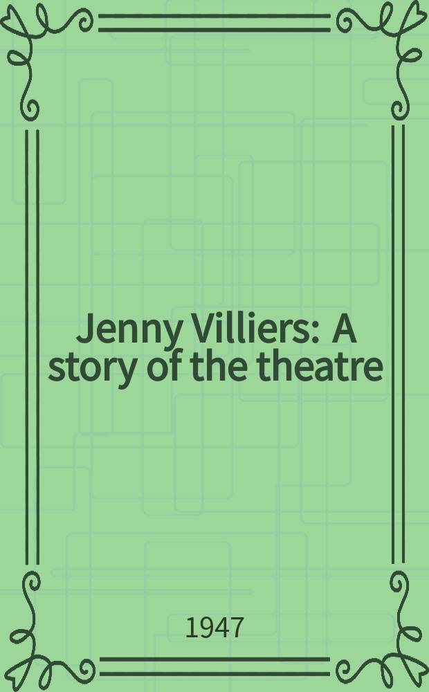 Jenny Villiers : A story of the theatre : A novel