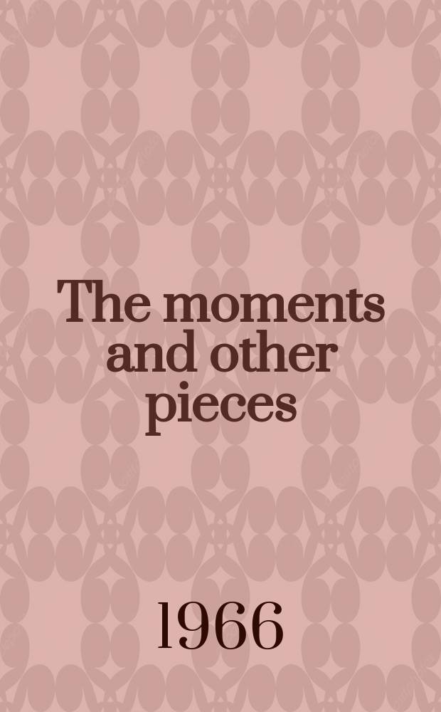 The moments and other pieces