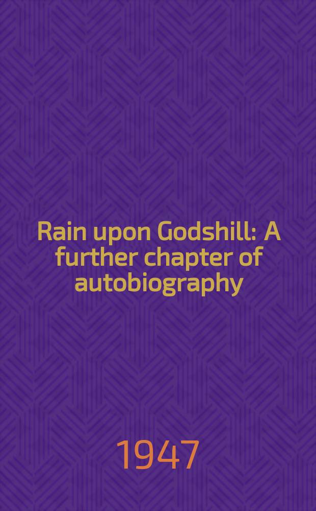 Rain upon Godshill : A further chapter of autobiography