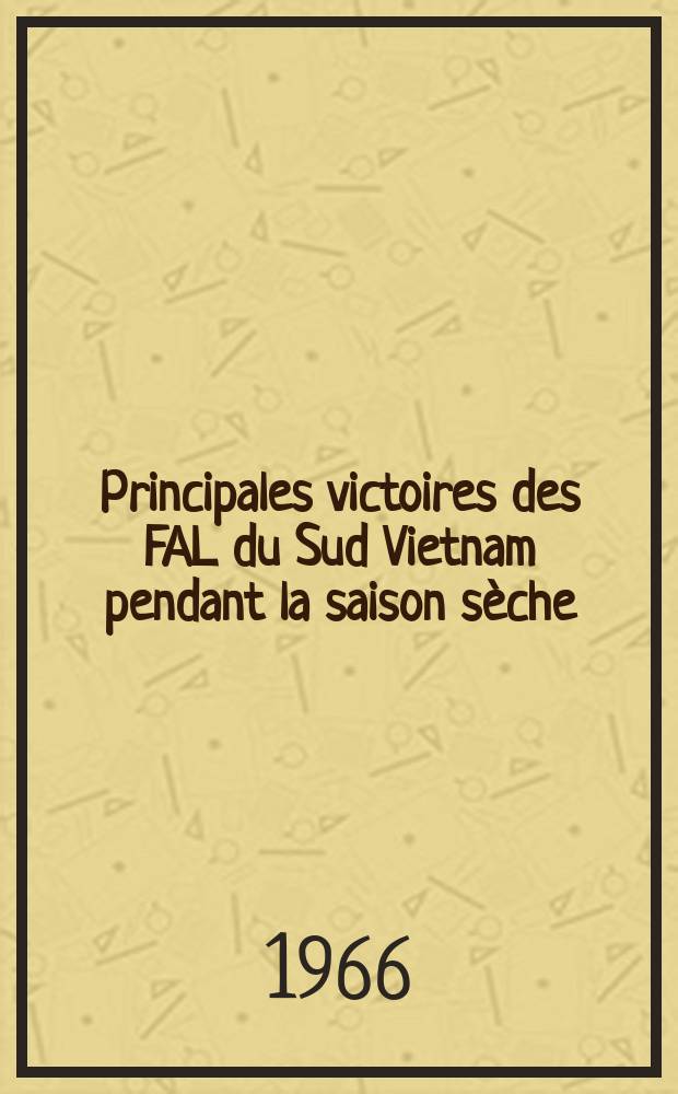 Principales victoires des FAL du Sud Vietnam pendant la saison sèche (de novembre 1965 à mars 1966)