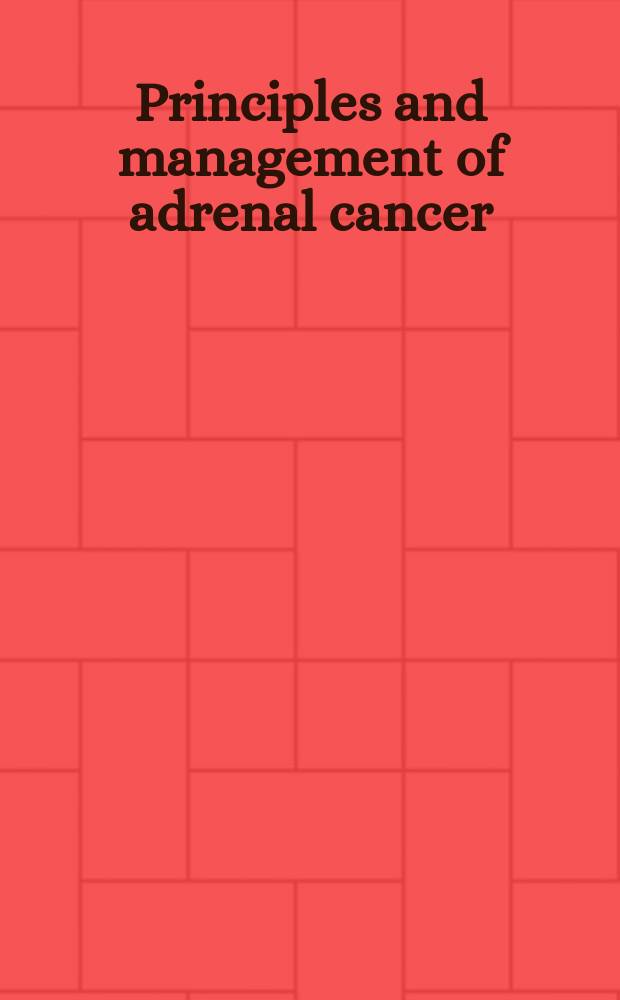 Principles and management of adrenal cancer