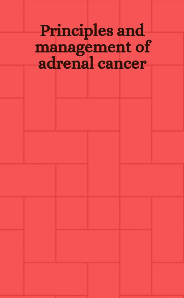 Principles and management of adrenal cancer