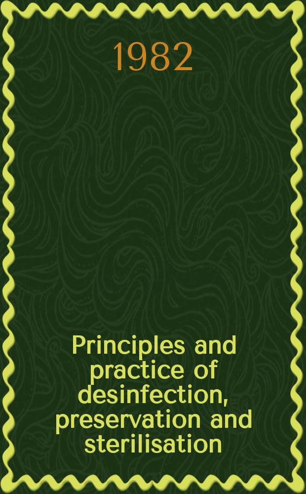 Principles and practice of desinfection, preservation and sterilisation