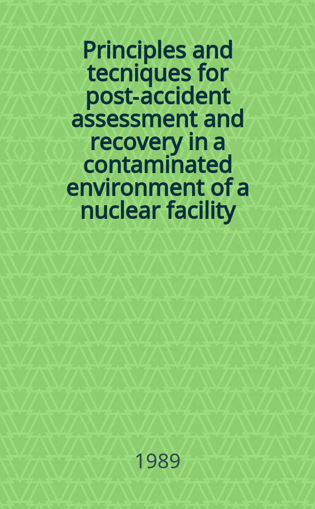 Principles and tecniques for post-accident assessment and recovery in a contaminated environment of a nuclear facility