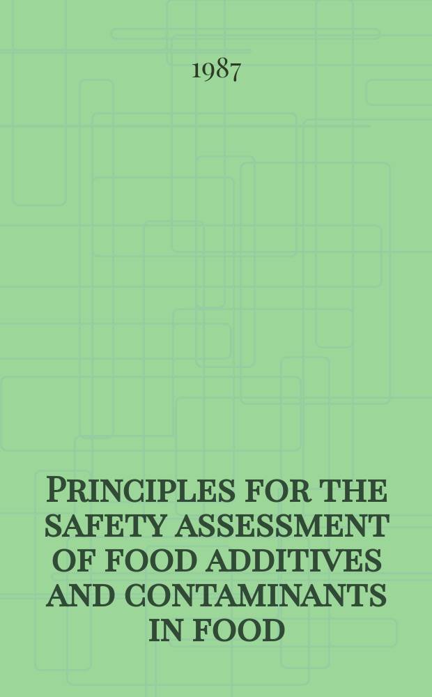 Principles for the safety assessment of food additives and contaminants in food