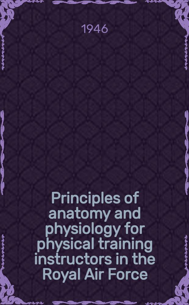 Principles of anatomy and physiology for physical training instructors in the Royal Air Force