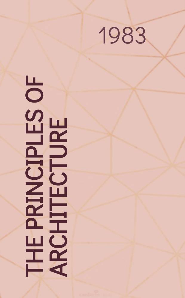 The principles of architecture : Style, structure a. design