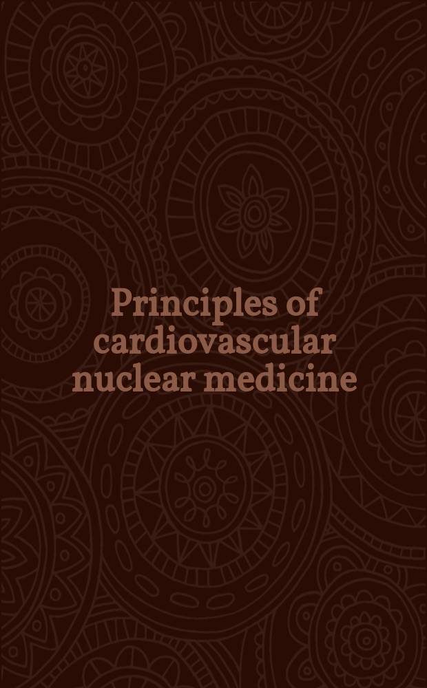 Principles of cardiovascular nuclear medicine